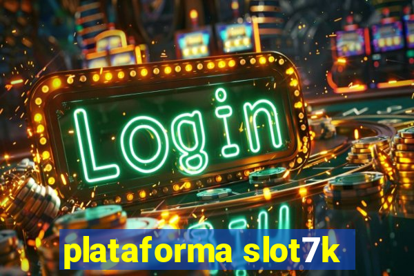 plataforma slot7k